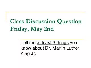 Class Discussion Question Friday , May 2nd