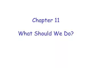 Chapter 11 What Should We Do?