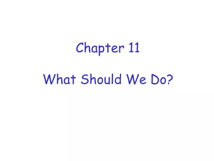 chapter 11 what should we do