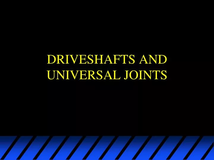 driveshafts and universal joints
