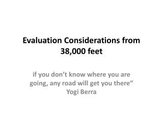 Evaluation Considerations from 38,000 feet