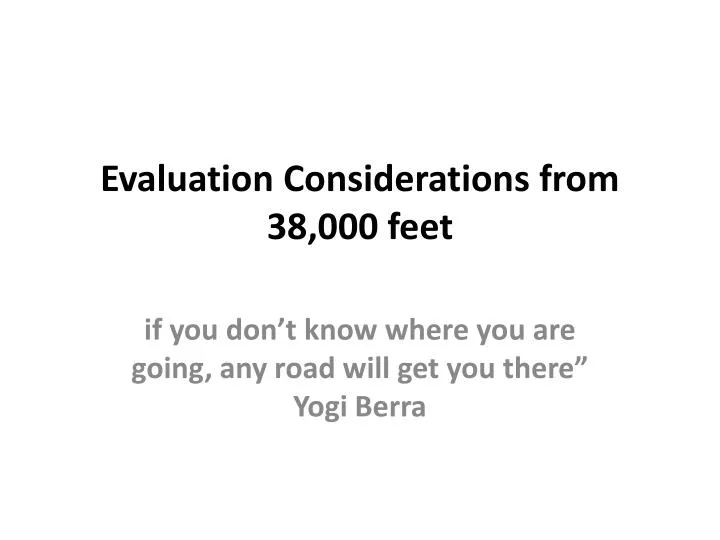 evaluation considerations from 38 000 feet