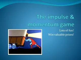 The impulse &amp; momentum game