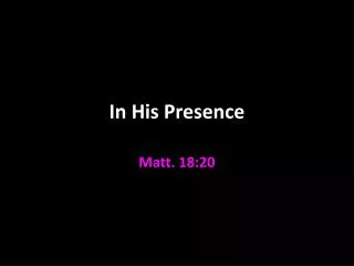 in his presence
