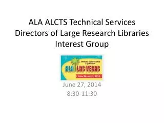ALA ALCTS Technical Services Directors of Large Research Libraries Interest Group