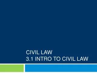 Civil Law 3.1 Intro To Civil Law