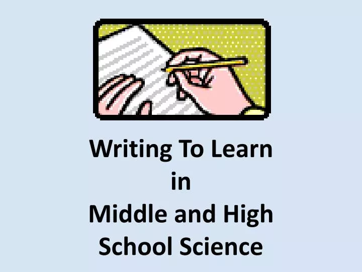 writing to learn in middle and high school science