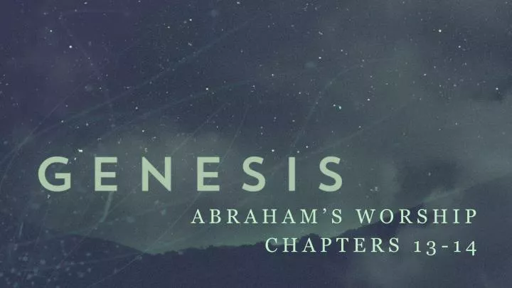 abraham s worship chapters 13 14