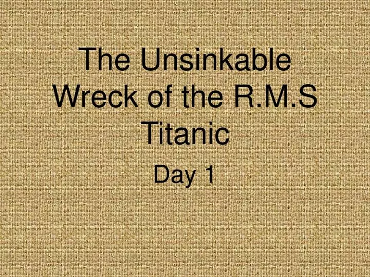 the unsinkable wreck of the r m s titanic