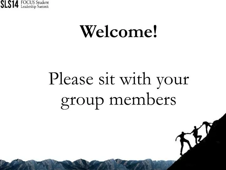 welcome please sit with your group members