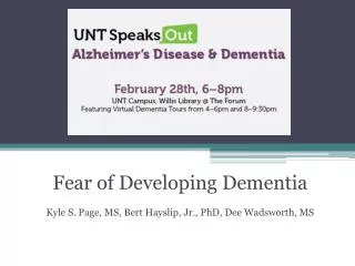 Fear of Developing Dementia Kyle S. Page, MS, Bert Hayslip, Jr., PhD, Dee Wadsworth, MS