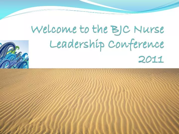 welcome to the bjc nurse leadership conference 2011