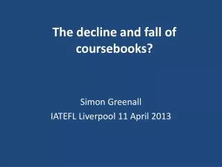 The decline and fall of coursebooks?