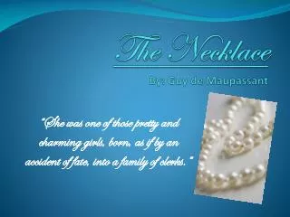 The Necklace By: Guy de Maupassant