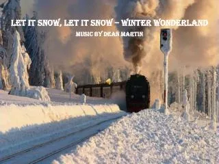 Let it Snow, Let It Snow – Winter wonderland