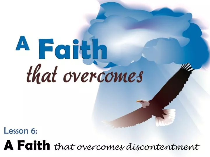 lesson 6 a faith that overcomes discontentment