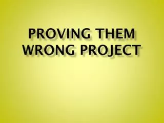Proving Them wrong project