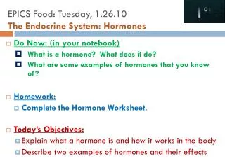 Do Now: (in your notebook) What is a hormone? What does it do?
