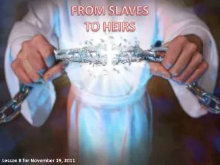 FROM SLAVES TO HEIRS