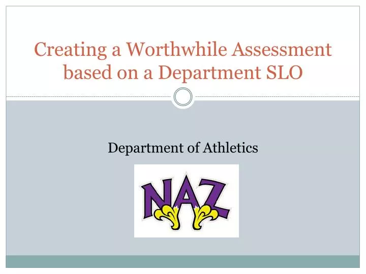 creating a worthwhile assessment based on a department slo