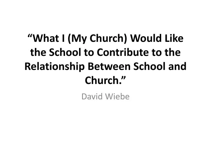 what i my church would like the school to contribute to the relationship between school and church