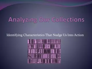 Analyzing Our Collections