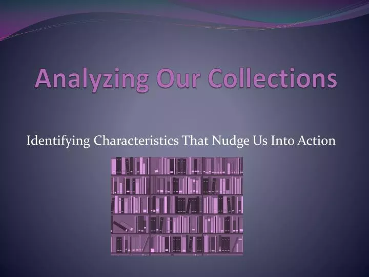 analyzing our collections