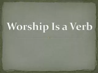 Worship Is a Verb