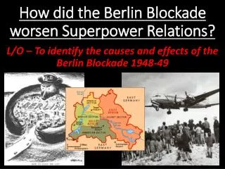 How did the Berlin Blockade worsen Superpower Relations?