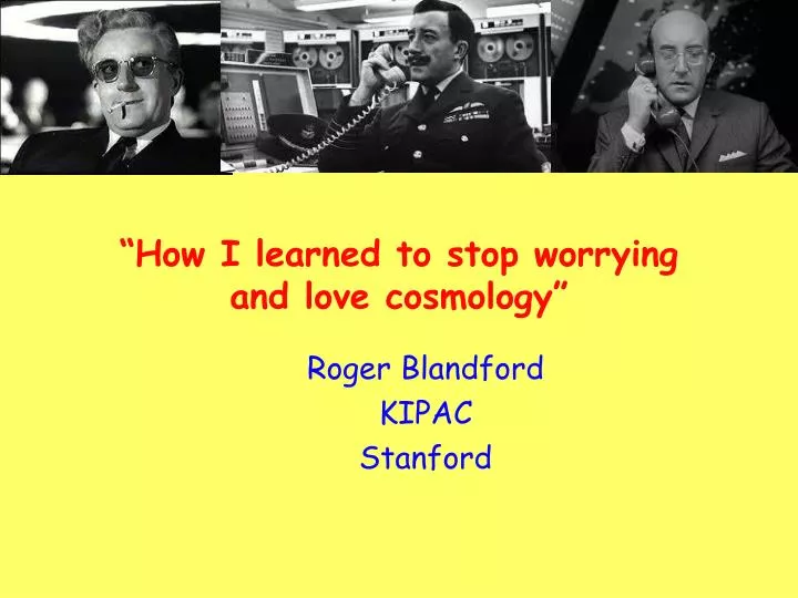 how i learned to stop worrying and love cosmology
