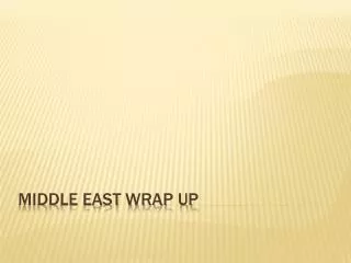 Middle east wrap up