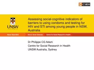 Dr Philippe CG Adam Centre for Social Research in Health UNSW Australia, Sydney