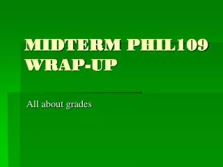 MIDTERM PHIL109 WRAP-UP