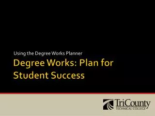 Degree Works: Plan for Student Success