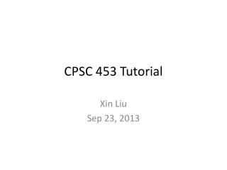 CPSC 453 Tutorial