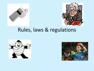 Rules, laws &amp; regulations