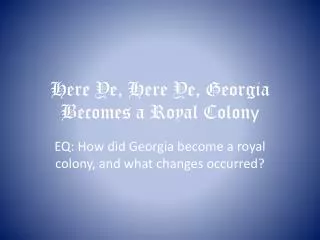 Here Ye, Here Ye, Georgia Becomes a Royal Colon y