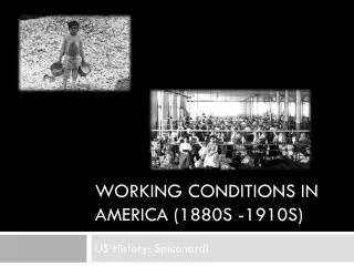 Working Conditions in America (1880s -1910s)