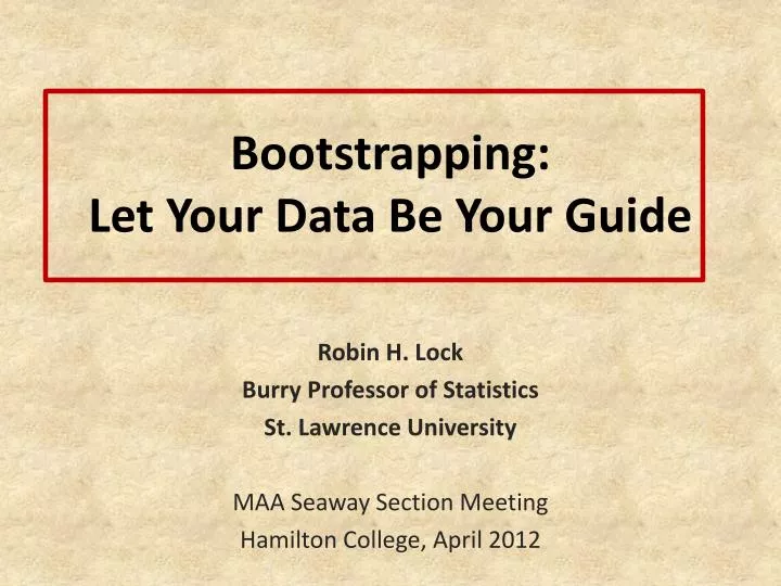 bootstrapping let your data be your guide