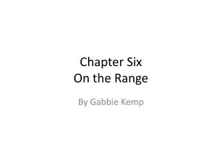Chapter Six On the Range