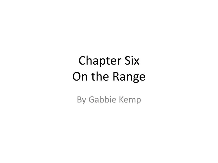 chapter six on the range