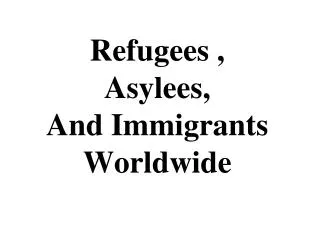 refugees asylees and immigrants worldwide