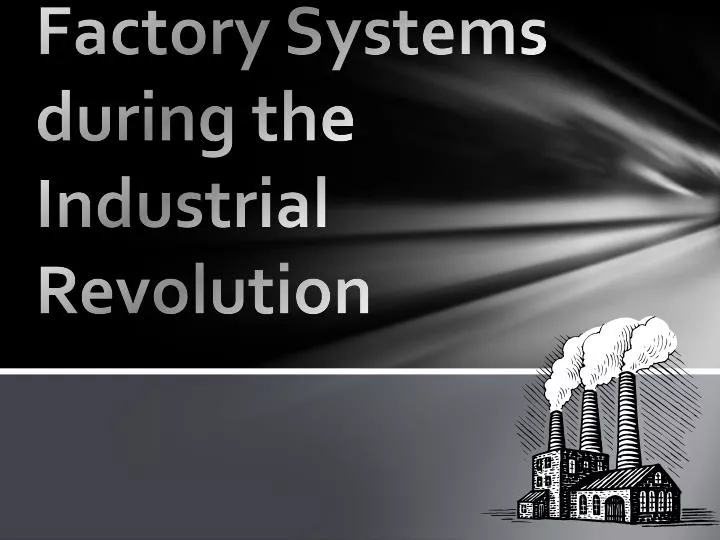 factory systems during the industrial revolution