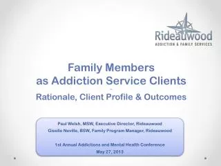 Family Members a s Addiction Service Clients ~ Rationale, Client Profile &amp; Outcomes