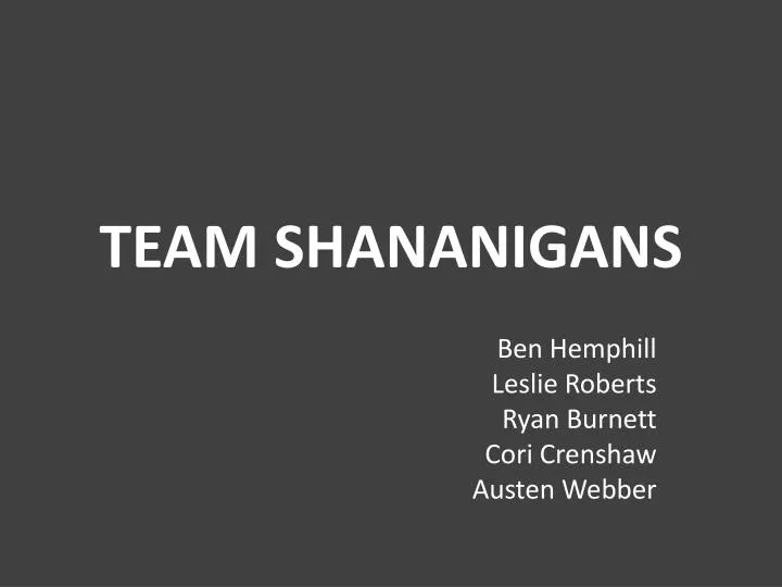 team shananigans