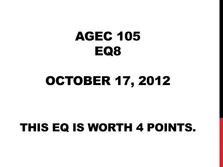 agec 105 eq8 october 17 2012 this eq is worth 4 points