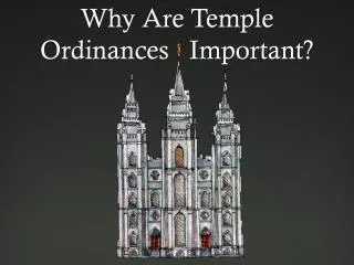 Why Are Temple Ordinances Important?