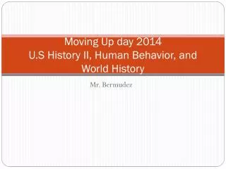 Moving Up day 2014 U.S History II, Human Behavior, and World History