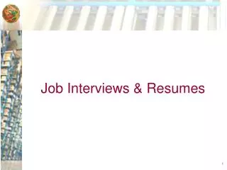 Job Interviews &amp; Resumes