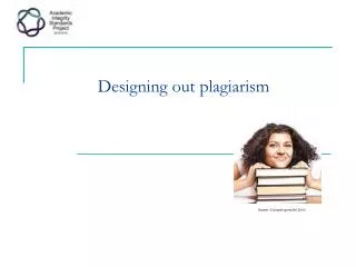 Designing out plagiarism